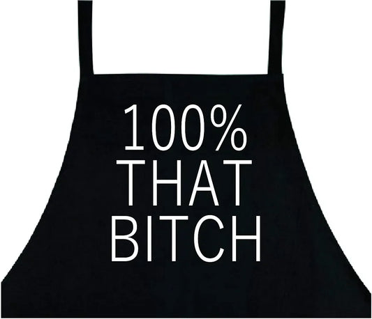 100% That Bitch, Woman's Apron, Funny Apron for Girls, Woman's Apron for Work, Gifts for Women, Work Apron